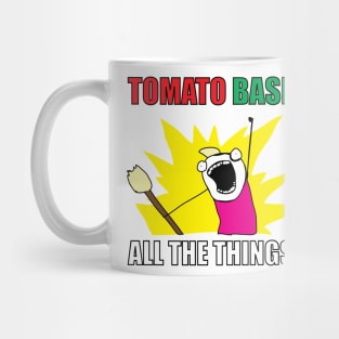 TOMATO BASIL ALL THE THINGS! Mug